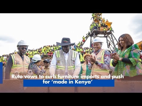 Ruto vows to curb furniture imports