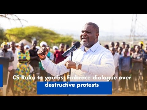 CS Ruku to youths: Embrace dialogue over destructive protests