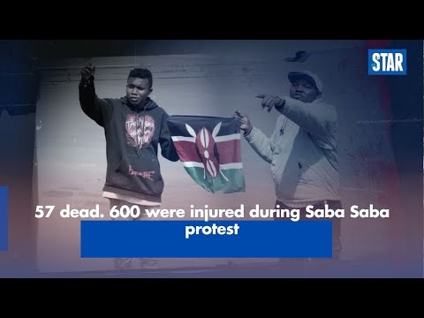 57 dead. 600 were injured during Saba Saba protest