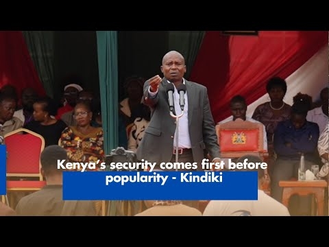 Kenya’s security comes first before popularity - Kindiki
