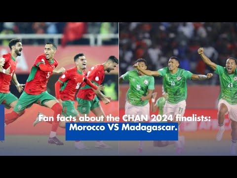 FAN FACTS ABOUT THE CHAN 2024 FINALISTS Morocco VS Madagascar