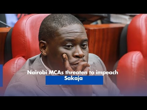 Nairobi MCAs threaten to impeach Sakaja
