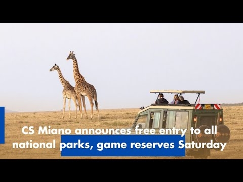 CS Miano announces free entry to all national parks, game reserves Saturday