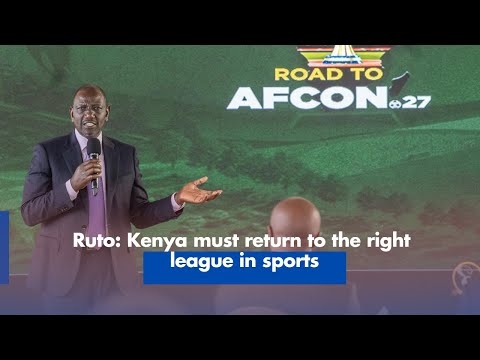 Ruto: Kenya must return to the right league in sports