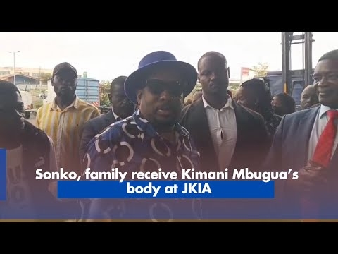 Sonko, family receive Kimani Mbugua’s body at JKIA