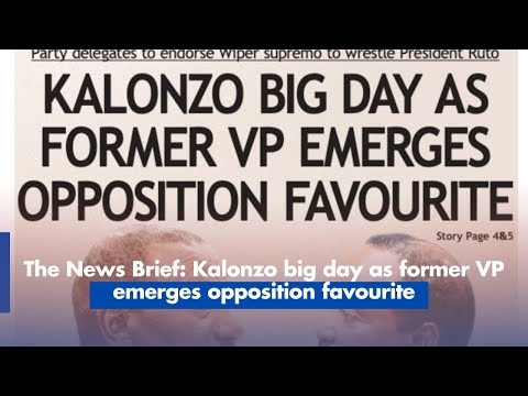 The News Brief Kalonzo big day as former VP emerges opposition favourite