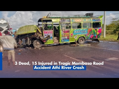 3 Dead, 15 Injured in Tragic Mombasa Road Accident Athi River Crash