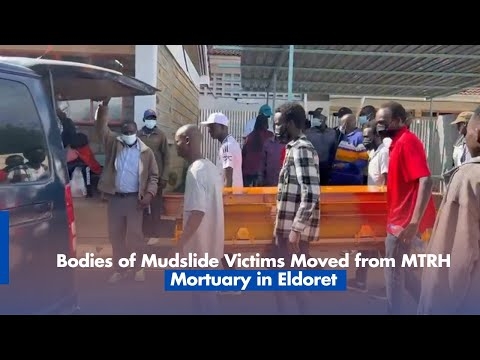 Bodies of Mudslide Victims Moved from MTRH Mortuary in Eldoret