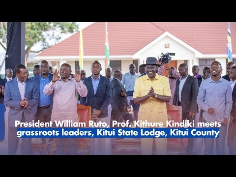 President William Ruto, DP Kithure Kindiki meets grassroots leaders, Kitui State Lodge, Kitui County