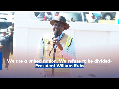We are a united nation, We refuse to be divided- President William Ruto