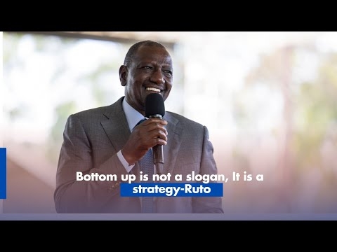 Bottom up is not a slogan, It is a strategy Ruto