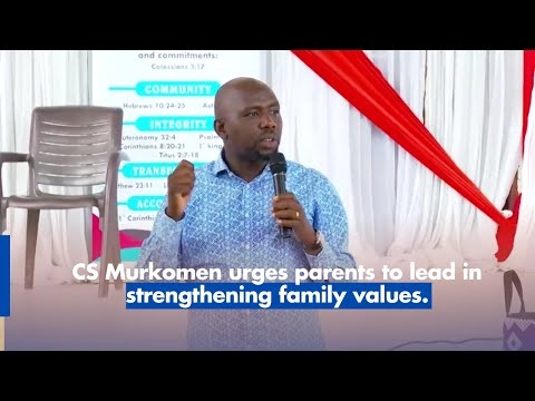 CS Murkomen urges parents to lead in strengthening family values