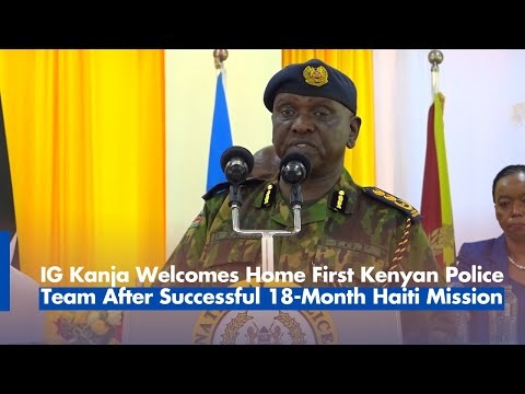 IG Kanja Welcomes Home First Kenyan Police Team After Successful 18-Month Haiti Mission