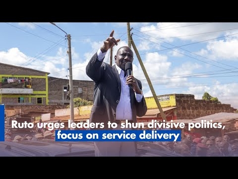 Ruto urges leaders to shun divisive politics, focus on service delivery