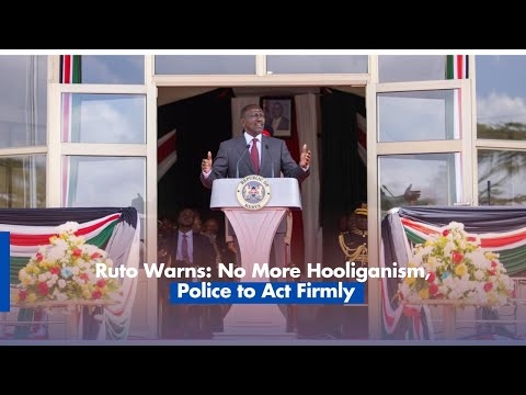 Ruto Warns No More Hooliganism, Police to Act Firmly